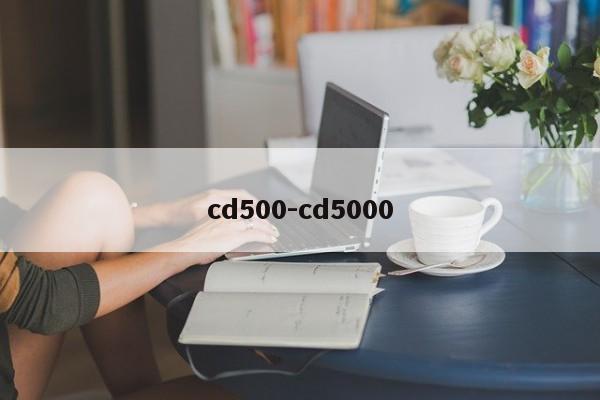 cd500-cd5000